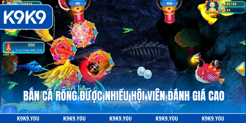 Bắn cá rồng được nhiều hội viên đánh giá cao