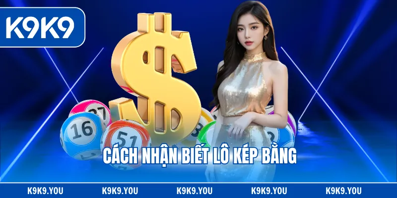 Cách nhận biết lô kép bằng