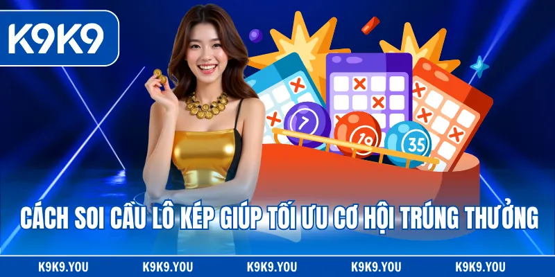 Cách soi cầu lô kép giúp tối ưu cơ hội trúng thưởng