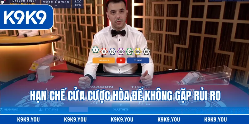 Hạn chế cửa cược hòa để không gặp rủi ro