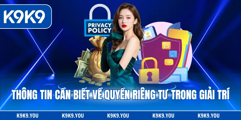 Thông tin cần biết về quyền riêng tư trong giải trí