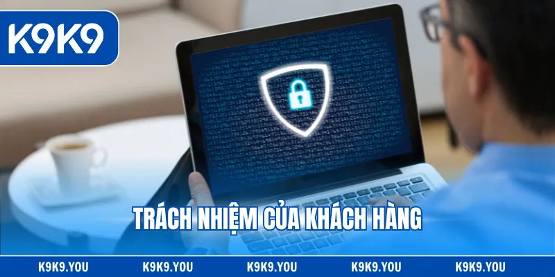 Trách nhiệm của khách hàng